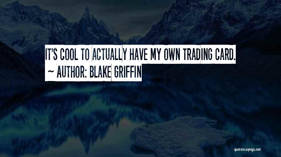 Trading Cards Quotes By Blake Griffin