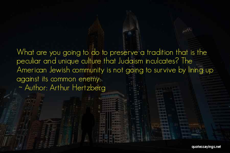 Tradition And Culture Quotes By Arthur Hertzberg