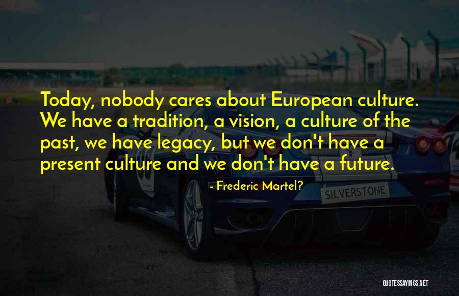 Tradition And Culture Quotes By Frederic Martel?