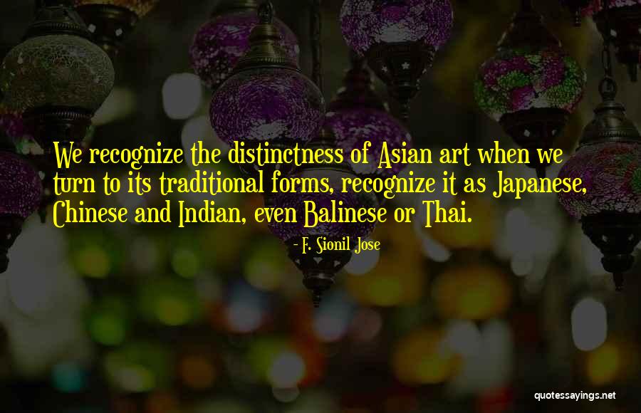 Traditional Art Quotes By F. Sionil Jose Traditional Art Quotes By F. Sionil Jose