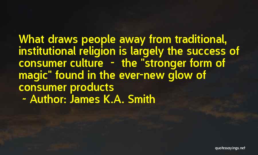 Traditional Culture Quotes By James K.A. Smith