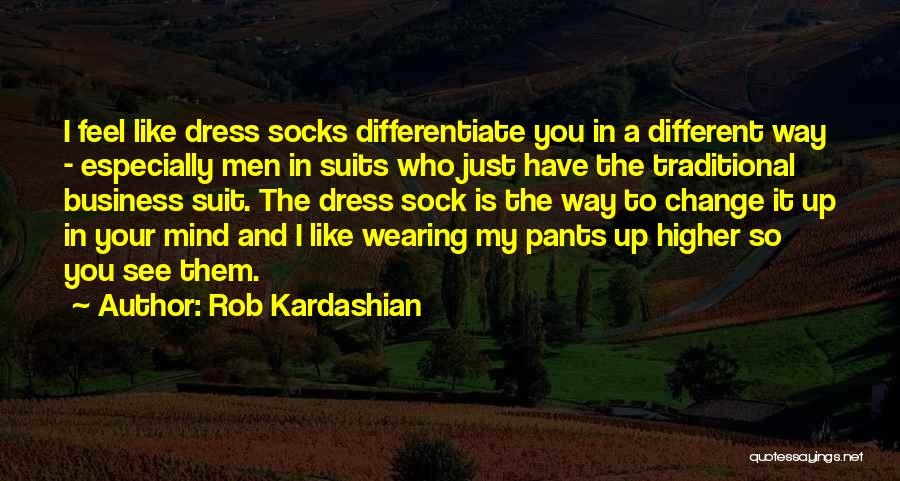 Traditional Dress Quotes By Rob Kardashian