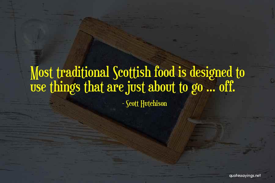 Traditional Food Quotes By Scott Hutchison