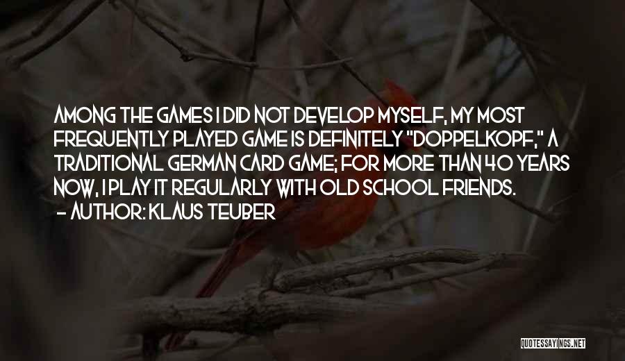 Traditional Games Quotes By Klaus Teuber