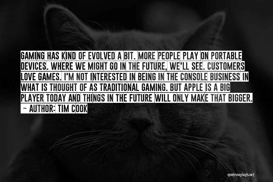 Traditional Games Quotes By Tim Cook