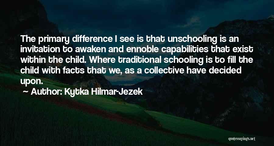 Traditional Schooling Quotes By Kytka Hilmar-Jezek