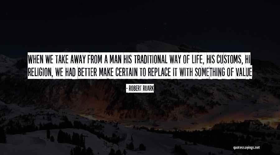 Traditional Value Quotes By Robert Ruark Traditional Value Quotes By Robert Ruark