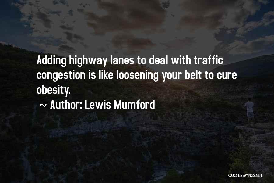 Traffic Congestion Quotes By Lewis Mumford