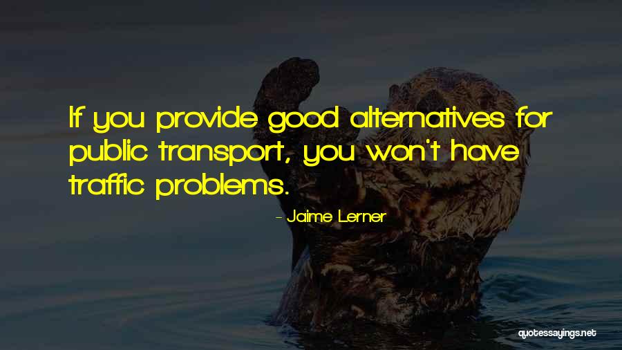 Traffic Problems Quotes By Jaime Lerner Traffic Problems Quotes By Jaime Lerner