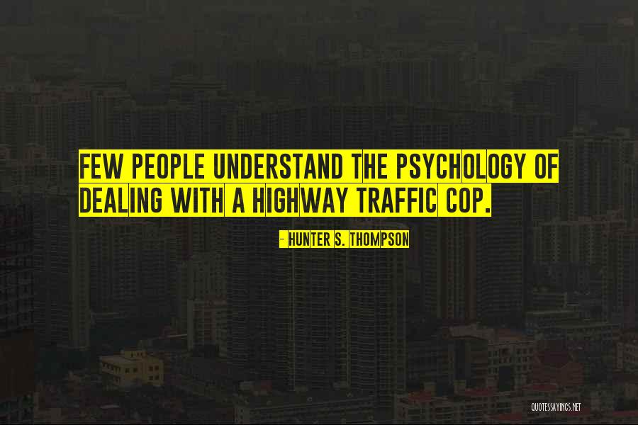 Traffic Quotes By Hunter S. Thompson Traffic Quotes By Hunter S. Thompson