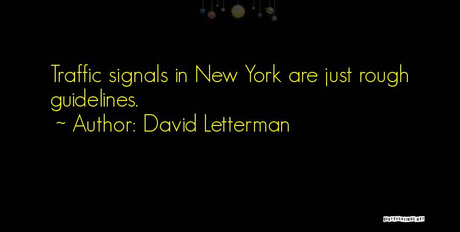 Traffic Signals Quotes By David Letterman