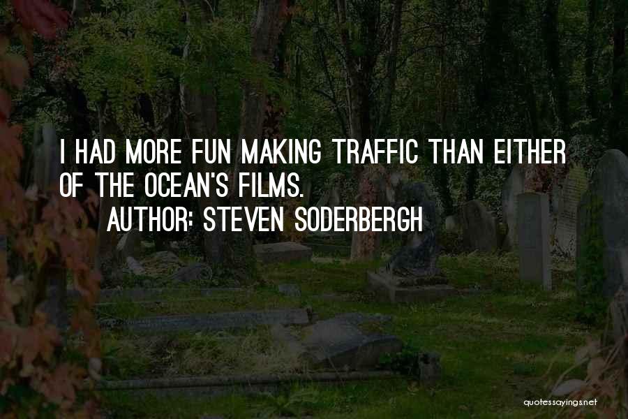 Traffic Steven Soderbergh Quotes By Steven Soderbergh