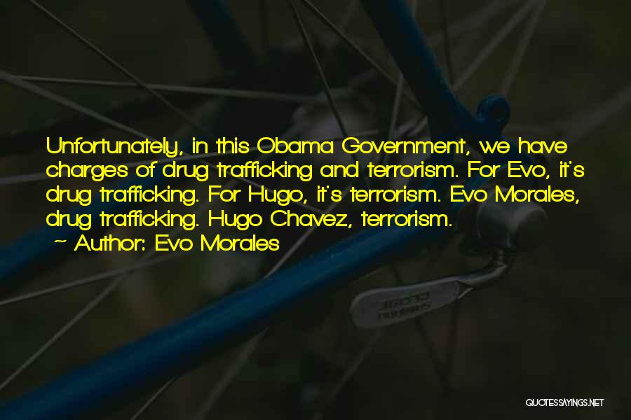 Trafficking Quotes By Evo Morales