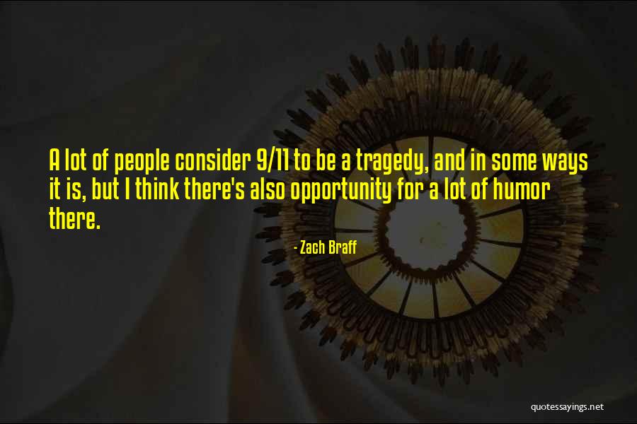 Tragedy 9/11 Quotes By Zach Braff Tragedy 9/11 Quotes By Zach Braff
