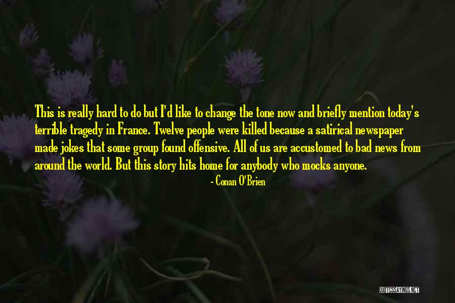 Tragedy And Change Quotes By Conan O'Brien Tragedy And Change Quotes By Conan O'Brien