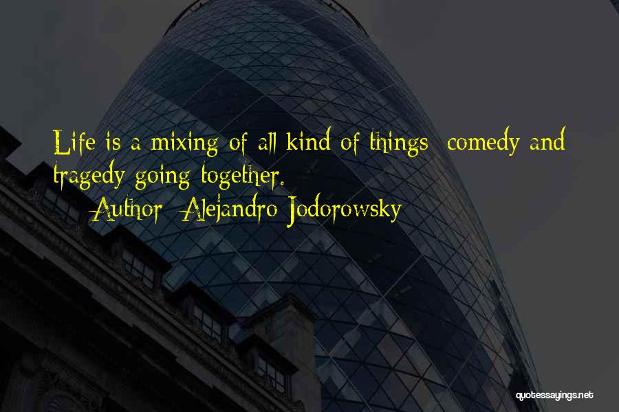 Tragedy And Comedy Quotes By Alejandro Jodorowsky