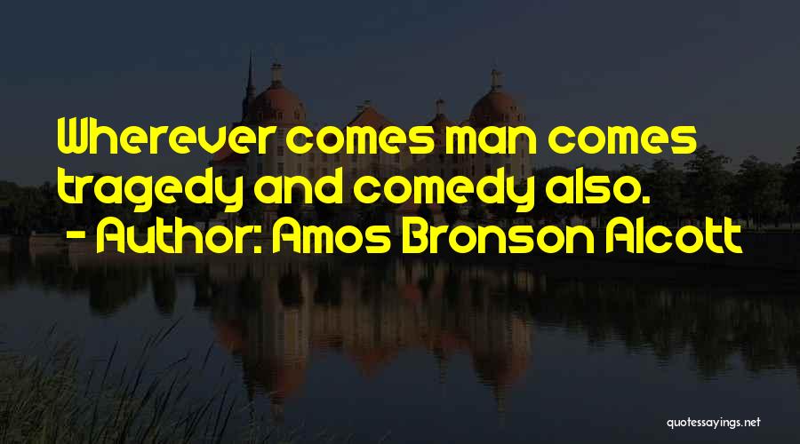 Tragedy And Comedy Quotes By Amos Bronson Alcott