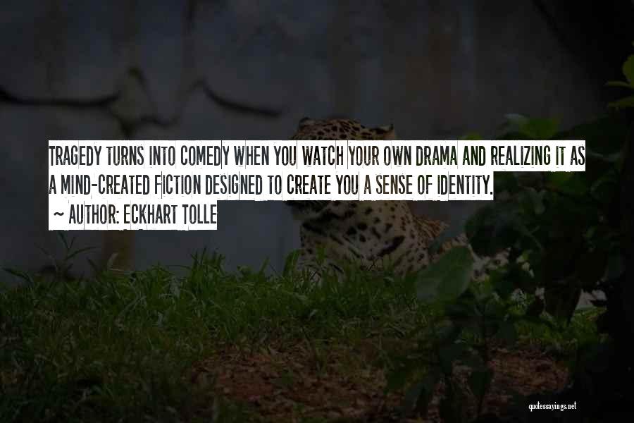 Tragedy And Comedy Quotes By Eckhart Tolle