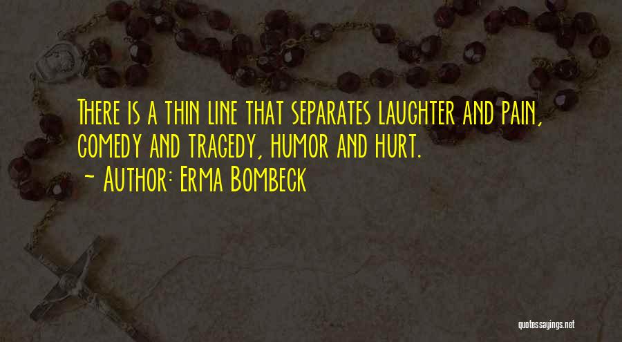 Tragedy And Comedy Quotes By Erma Bombeck