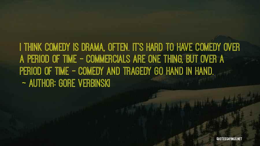 Tragedy And Comedy Quotes By Gore Verbinski