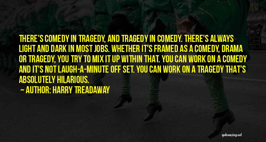 Tragedy And Comedy Quotes By Harry Treadaway