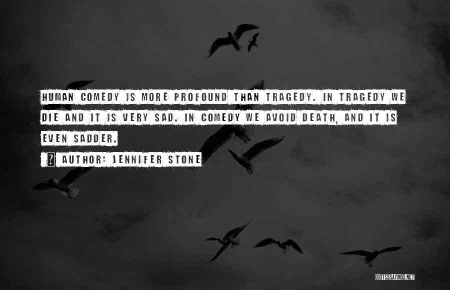 Tragedy And Comedy Quotes By Jennifer Stone