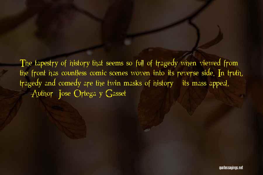 Tragedy And Comedy Quotes By Jose Ortega Y Gasset