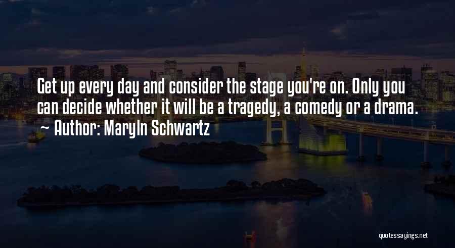 Tragedy And Comedy Quotes By Maryln Schwartz