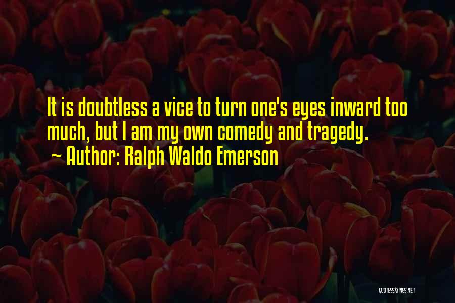 Tragedy And Comedy Quotes By Ralph Waldo Emerson