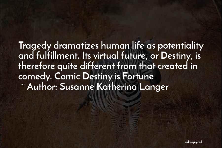 Tragedy And Comedy Quotes By Susanne Katherina Langer