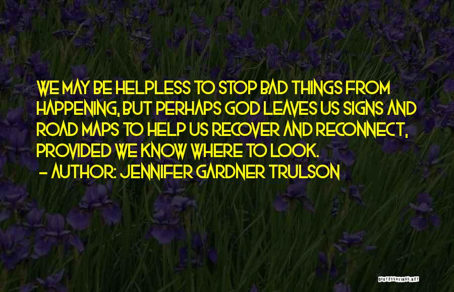Tragedy And God Quotes By Jennifer Gardner Trulson