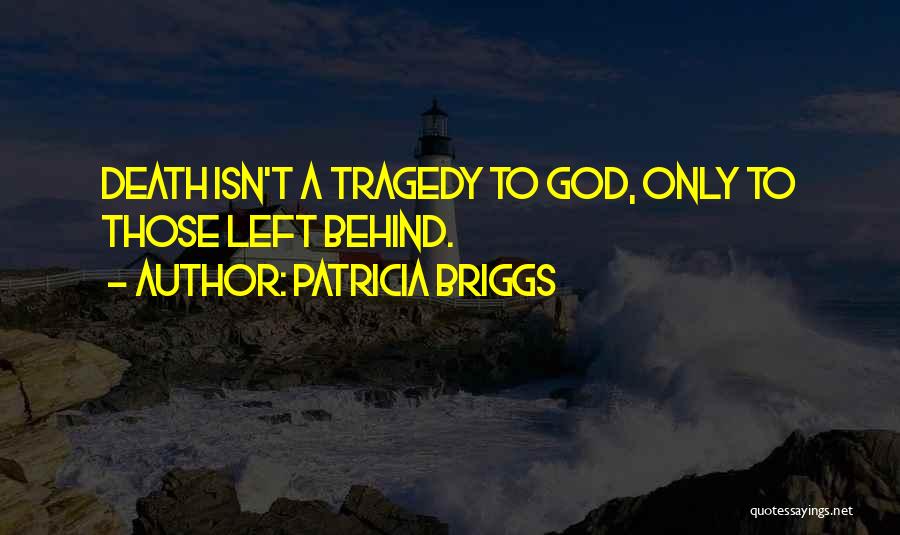 Tragedy And God Quotes By Patricia Briggs