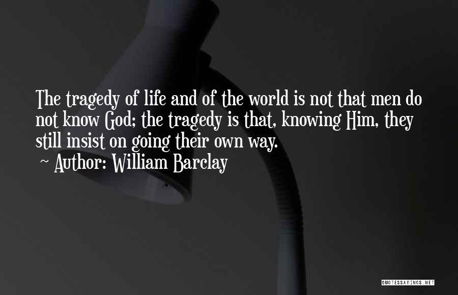 Tragedy And God Quotes By William Barclay