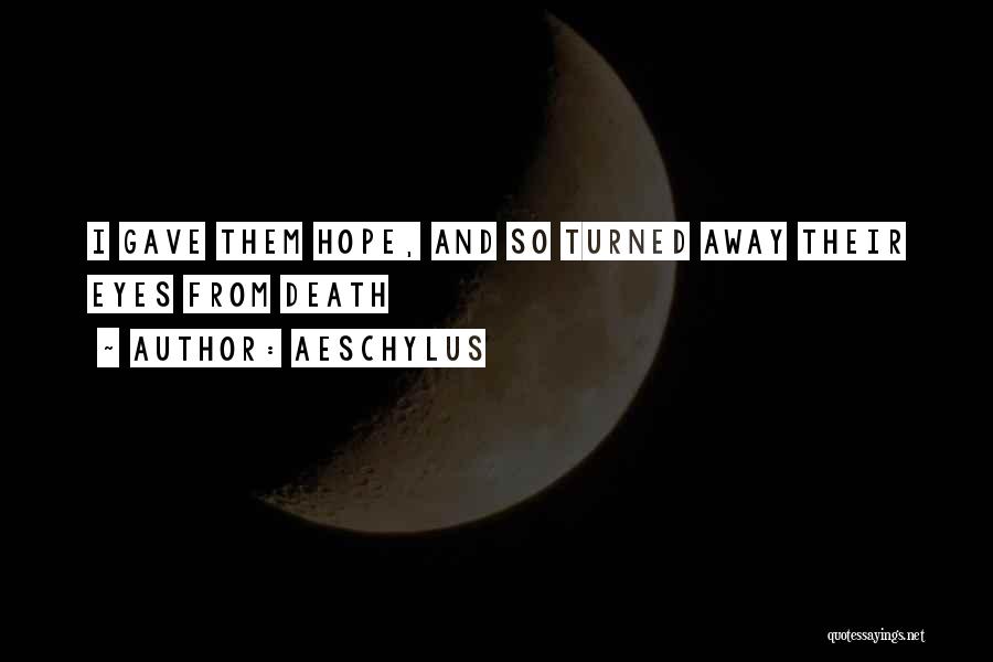Tragedy And Hope Quotes By Aeschylus