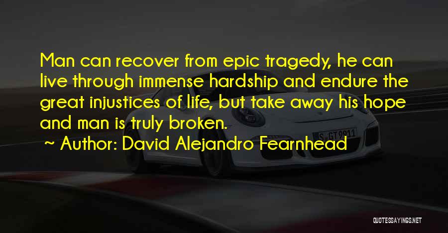 Tragedy And Hope Quotes By David Alejandro Fearnhead