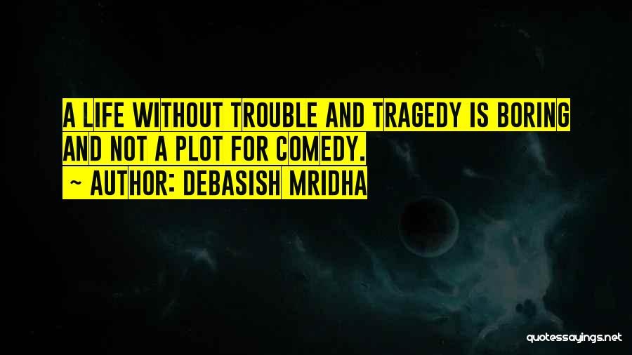 Tragedy And Hope Quotes By Debasish Mridha