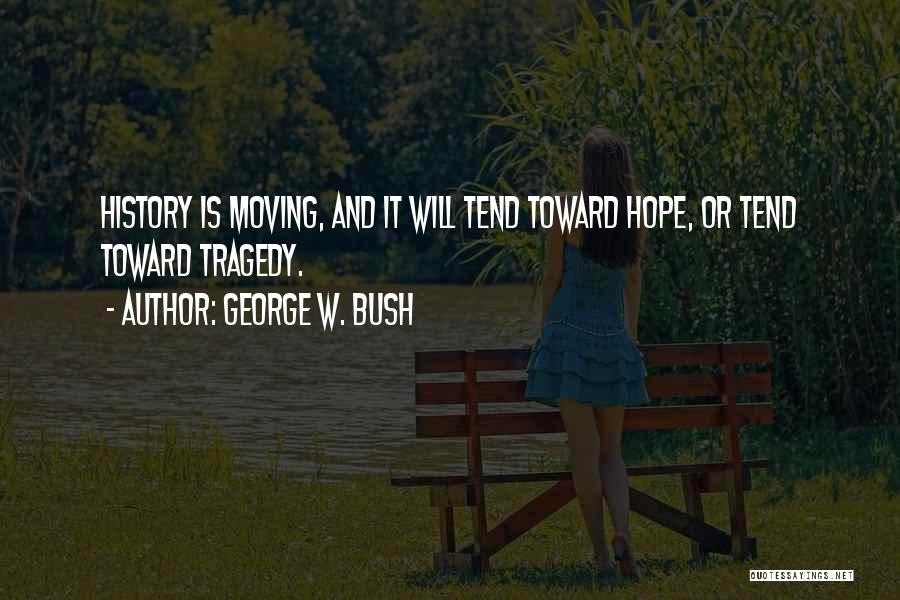 Tragedy And Hope Quotes By George W. Bush