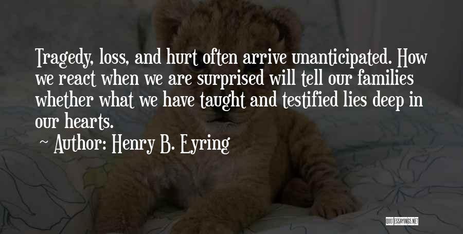 Tragedy And Loss Quotes By Henry B. Eyring