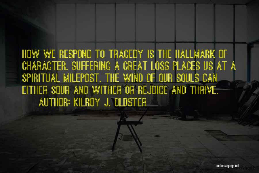 Tragedy And Loss Quotes By Kilroy J. Oldster