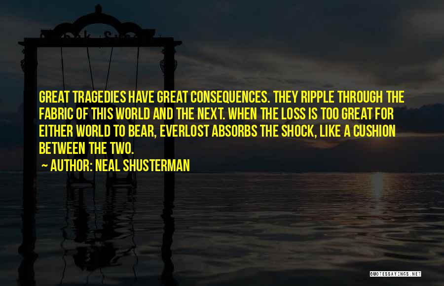 Tragedy And Loss Quotes By Neal Shusterman