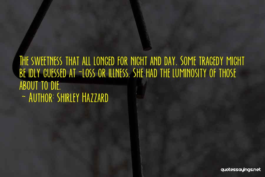 Tragedy And Loss Quotes By Shirley Hazzard