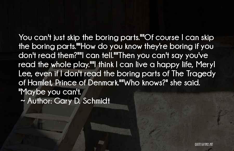 Tragedy In Hamlet Quotes By Gary D. Schmidt