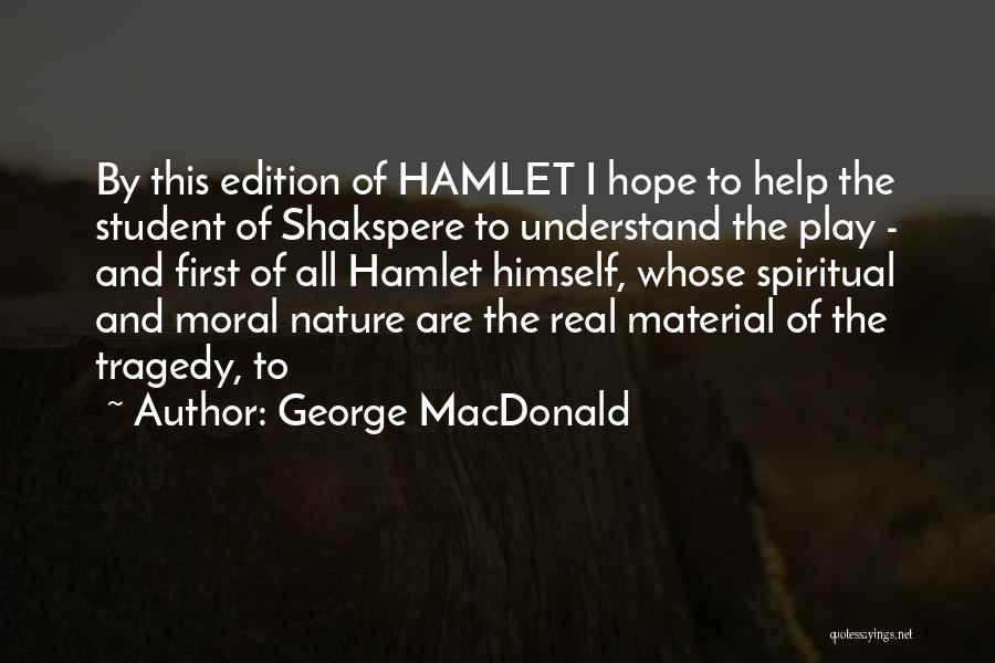 Tragedy In Hamlet Quotes By George MacDonald