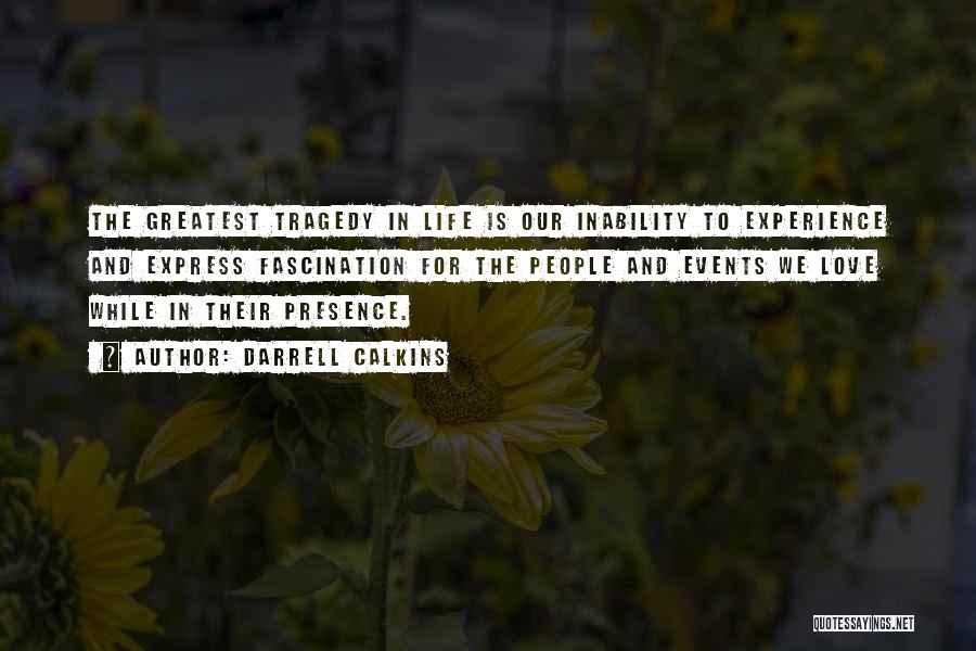 Tragedy In Life Quotes By Darrell Calkins