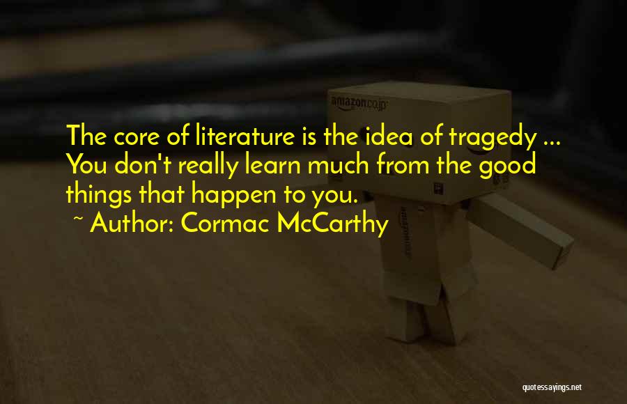 Tragedy In Literature Quotes By Cormac McCarthy