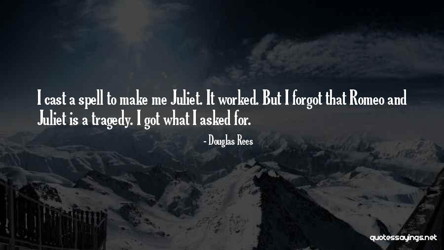 Tragedy In Romeo And Juliet Quotes By Douglas Rees Tragedy In Romeo And Juliet Quotes By Douglas Rees