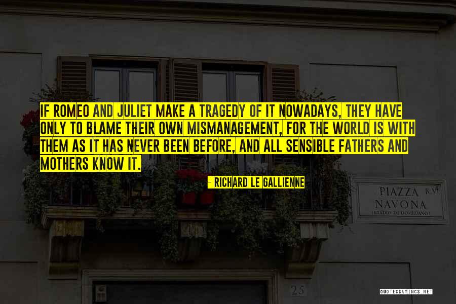 Tragedy In Romeo And Juliet Quotes By Richard Le Gallienne Tragedy In Romeo And Juliet Quotes By Richard Le Gallienne