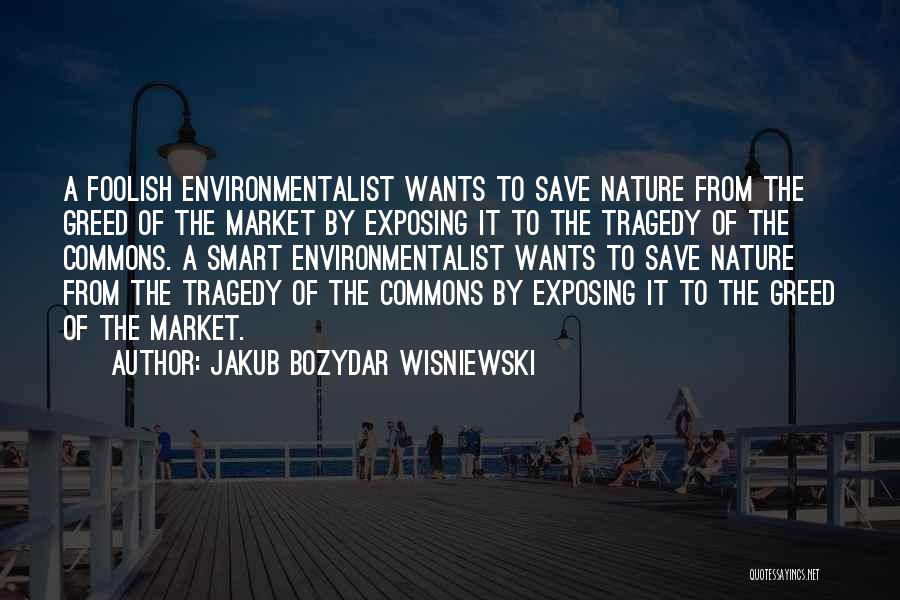 Tragedy Of Commons Quotes By Jakub Bozydar Wisniewski