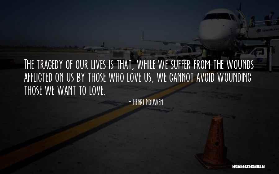 Tragedy Of Love Quotes By Henri Nouwen Tragedy Of Love Quotes By Henri Nouwen