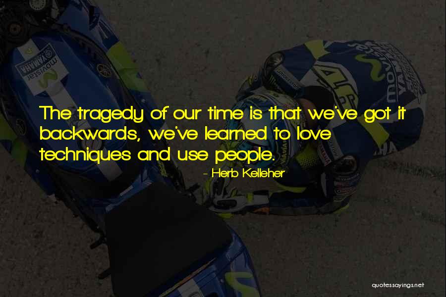 Tragedy Of Love Quotes By Herb Kelleher Tragedy Of Love Quotes By Herb Kelleher